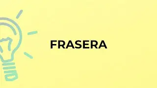 What is the meaning of the word FRASERA?