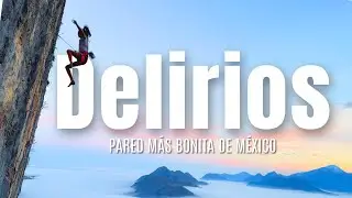 Los Delirios - La MEJOR pared de escalada de M&Eacute;XICO? 🇲🇽 El Salto Climbing