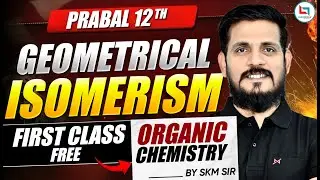 Geometrical Isomerism | Organic Chemistry | 11th To 12th Moving Students | SKM Sir #organicchemistry