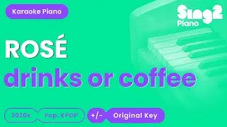 ROSÉ - drinks or coffee (Piano Karaoke)