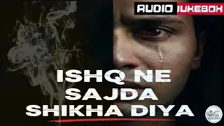 Isq Ne Sajda Sikha Diya | Soulful Sufi Song | Ishq, Ibadat & Ruhani Mohabbat