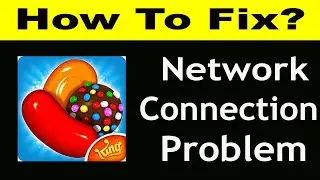 How To Fix Candy Crush Saga App Network Connection Problem  | Candy Crush Saga No Internet Error