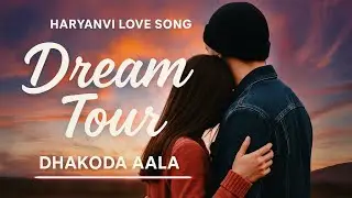 Dream Tour - Dhakoda Aala (Official Music Video) |Latest Haryanvi Songs 2025|