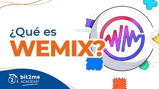 🎓 &iquest;Qu&eacute; es WEMIX? - Bit2Me Academy