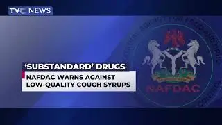 NAFDAC Warns Against Low Quality Cough Syrups