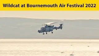 Wildcat HMA2 at Bournemouth Air Festival 2022 - 4K
