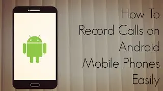 How to Record Calls on Android Mobile Phones Easily - Demo - PhoneRadar