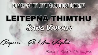 SANG VAIPHEI - Leitep na thimthu || Composer - Fu Man Vaiphei || Vaiphei Latest Love Song 2023.....