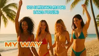 My Way &ndash; 90s Eurodance Reggae Club Anthem | Motivational Party Track