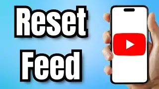 How To Reset YouTube Feed - Full Guide