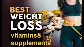 How to lose weight Fast using vitamins and supplements?(really effective)