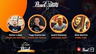 Pearl TV - Pearl Pra Toda Obra - Walter Lopes - Andr&eacute; Gonzales - Tiago Guima - Beto Martins