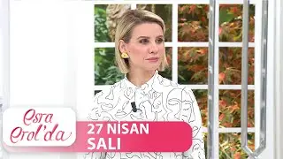 Esra Erol'da 27 Nisan 2021 | Tek Parça