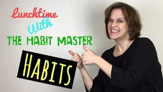Lunchtime with The Habit Master | Stephanie Aldrich | Habits