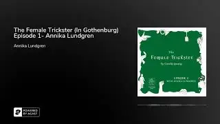 The Female Trickster (In Gothenburg) Episode 1- Annika Lundgren