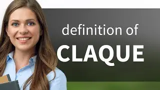 Claque | meaning of CLAQUE