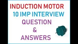 INDUCTION MOTOR IMP INTERVIEW QUESTION & ANSWERS