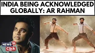 AR Rahman Exclusive Interview | RRR's 'Naatu Naatu' Nominated For Oscars 2023 | News18 Exclusive