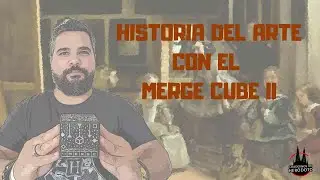Cuadernos de Her&oacute;doto - Historia del arte en Merge Cube II