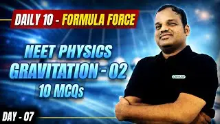🔥 Day 07 | Gravitation 02 &ndash; 10 MCQs | Formula Force | NEET Physics Daily Drill