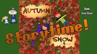 AUTUMN SNOW  Read Aloud ~ Bedtime Story Read Along Books  ~ Kids Books Read Aloud ~ Books About Fall