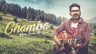 Chamba | Vijay Shah ft. The B vik | Chirag Ahuja | Latest Punjabi Song 2019