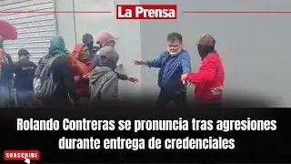 Rolando Contreras se pronuncia tras agresiones durante entrega de credenciales