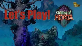 Let's Play Children of Morta!