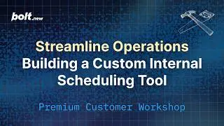 Streamline Operations by Building a Custom Internal Scheduling Tool - Bolt.new Workshop