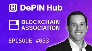 DePIN Hub - 053 - Blockchain Association - Crypto's New Era