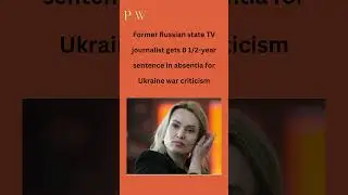 Former Russian state TV journalist gets 8 12 year sentence in absentia for Ukraine war criticism