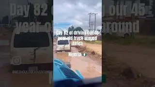 Day 82 of driving our 45 year old truck around Africa - Nigeria 🇳🇬