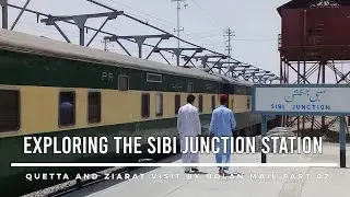 Sibi Junction Railway Station: A Journey Through the Bolan Mail Route from Karachi to Quetta Part 2
