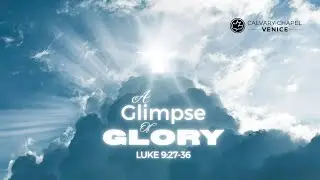 A Glimpse of Glory (Luke 9:27-36)