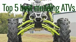 Top 5 best mudding ATVs