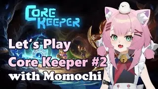 ♡ Let&lsquo;s play Core Keeper #2 w/ Vtuber Momochi ♡