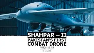 Pakistan introduces SHAHPAR &ndash; II, First indigenous Combat Drone | Pakistan Now