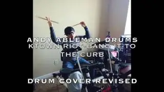 KTown Riot Bang It To The Curb Drum Cover Revised