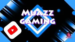 Muazz Gaming part 3