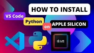 How to Install VS Code and Python on Apple Silicon ARM64 (M1, M1 Max, M1 Pro, M1 Ultra, M2, M3, M4)