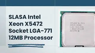 SLASA Intel Xeon X5472 4-Core 3.0GHz Socket LGA-771 12MB Processor