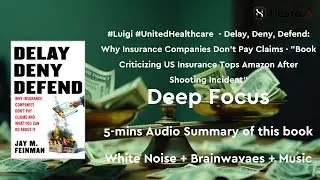 Deep Focus White Noise+Brainwaves+Music Read the book in 5 minutes：&ldquo;Delay, Deny, Defend&rdquo;