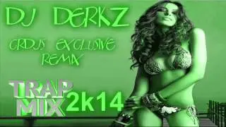 Trap Mix 2k14 Ft DjDERKZ CRDJs EXCLUSIVE REMIX
