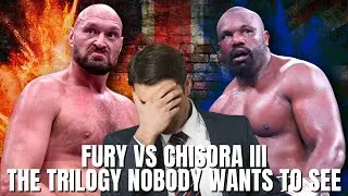 The Trilogy Nobody Wants To See... (Tyson Fury vs Derek Chisora 3)