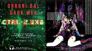 CTRL-Z.Exe - Audiolibro Horror - Orrori dal Dark Web - con @Rosannalia