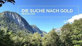 Die Suche nach Gold - Mein Alltag