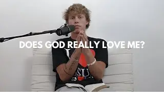 Does God Really Love You? (EP 39)