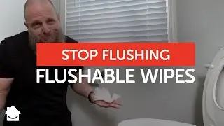 Stop Flushing Flushable Wipes! Here&rsquo;s Why&hellip;