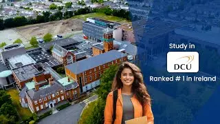 Why Choose Dublin City University, Ireland? | 95% Graduate Employment Rate!