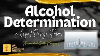 Alcohol content Determination| How Do We Quality Control Tests in Liquid Dosage Form having alcohol?